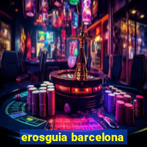 erosguia barcelona